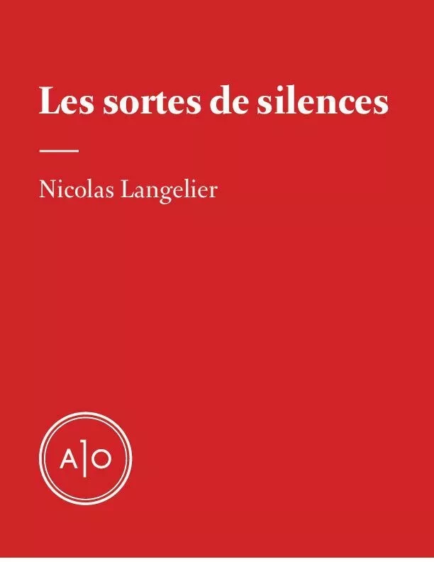 Les sortes de silences - Nicolas Langelier - Atelier 10