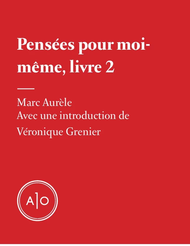 Pensées pour moi-même, livre 2 - Marc Aurèle, Véronique Grenier - Atelier 10