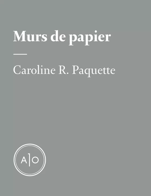 Murs de papier - Caroline R. Paquette - Atelier 10