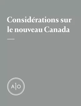 Considérations sur le nouveau Canada [Dossier complet]