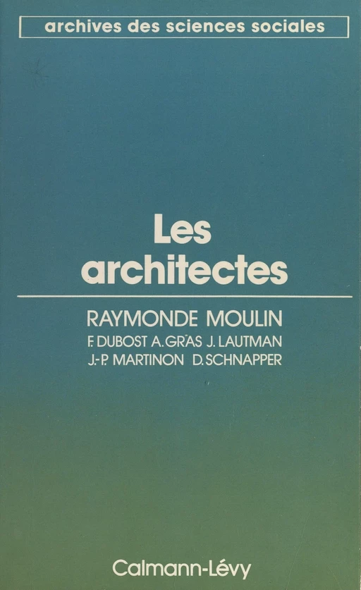 Les architectes -  Centre européen de sociologie historique,  Collectif, Raymonde Moulin - (Calmann-Lévy) réédition numérique FeniXX