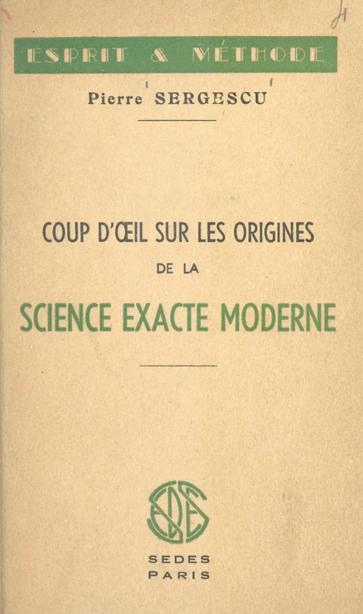 Coups d'œil sur les origines de la science exacte moderne - Pierre Sergescu - (Sedes) réédition numérique FeniXX