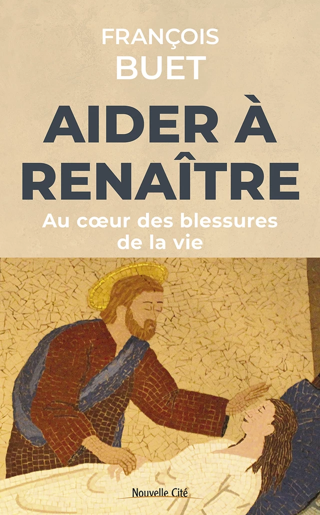 Aider à renaître - François Buet - Nouvelle Cité