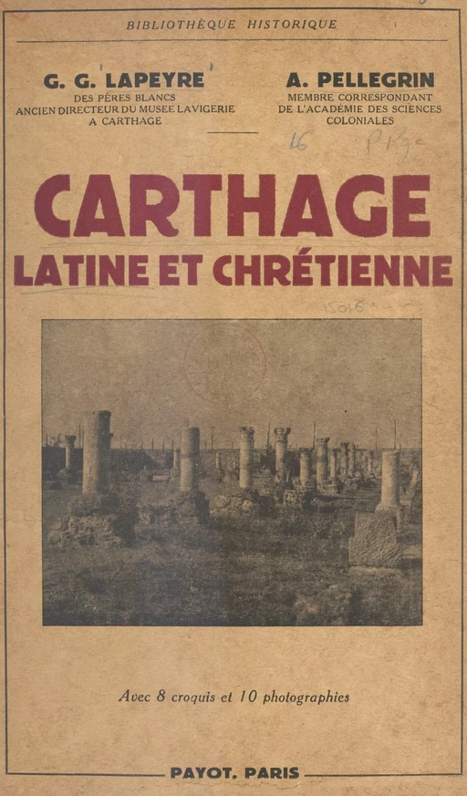 Carthage latine et chrétienne - Gabriel-Guillaume Lapeyre, Arthur Pellegrin - (Payot & Rivages) réédition numérique FeniXX