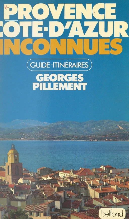 Provence, Côte d'Azur inconnues - Georges Pillement - (Belfond) réédition numérique FeniXX