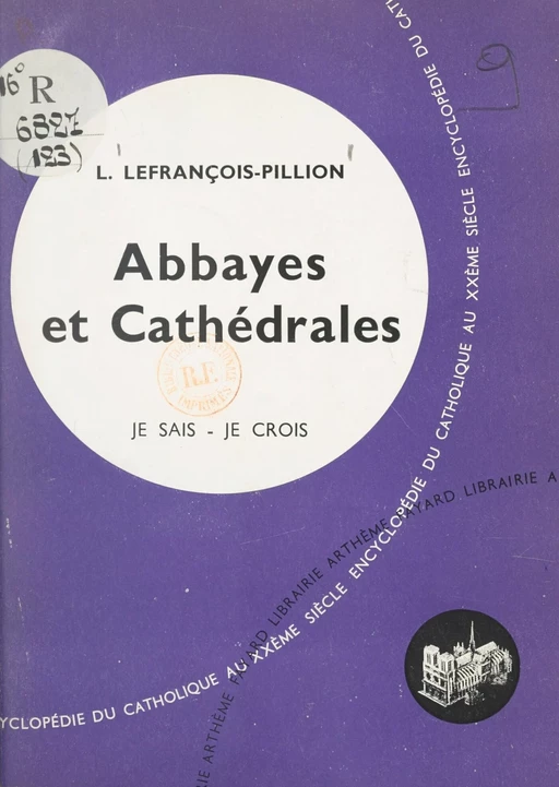 Les arts chrétiens (12). Abbayes et cathédrales - Louise Lefrançois-Pillion - (Fayard) réédition numérique FeniXX