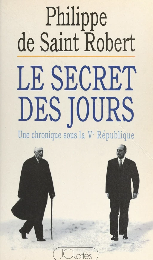 Le secret des jours - Philippe de Saint Robert - (JC Lattès) réédition numérique FeniXX