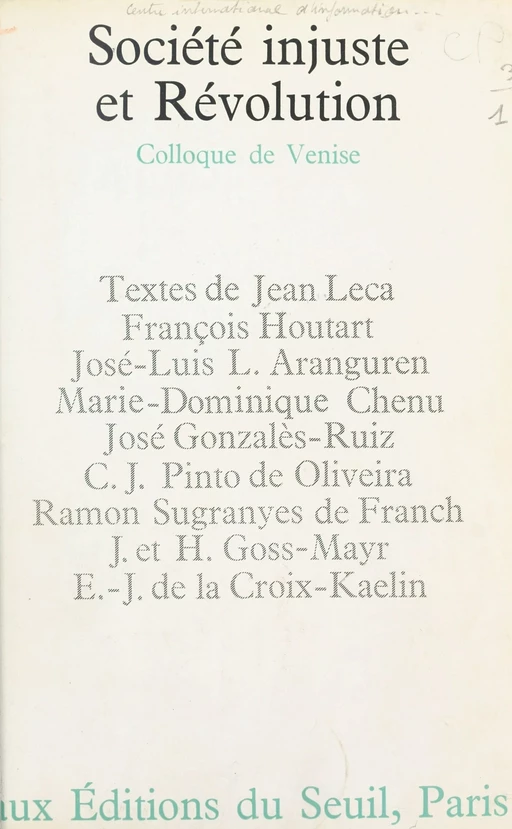 Société injuste et Révolution - José-Luis l. Aranguren, M. D. Chenu, E.-J. de la Croix-Kaelin, José Gonzalès-Ruiz, H. Goss-Mayr, J. Goss-Mayr, François Houtart, Jean Leca, C. J. Pinto de Oliveira, Ramon Sugranyes de Franch - (Seuil) réédition numérique FeniXX