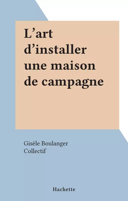 L'art d'installer une maison de campagne