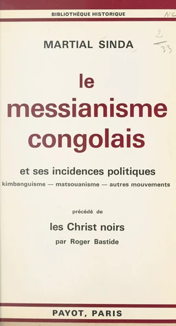 Le messianisme congolais et ses incidences politiques : kimbanguisme, matsouanisme, autres mouvements