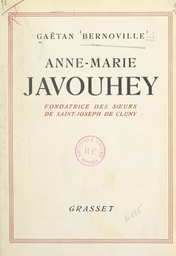 Une gloire de la France missionnaire, Anne-Marie Javouhey, fondatrice des Sœurs de St Joseph de Cluny