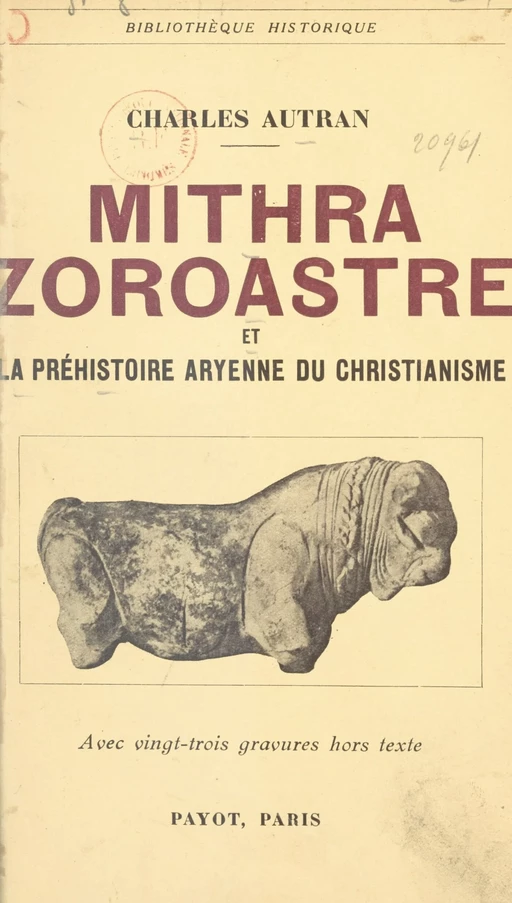 Mithra, Zoroastre et la préhistoire aryenne du christianisme - Charles Autran - (Payot & Rivages) réédition numérique FeniXX