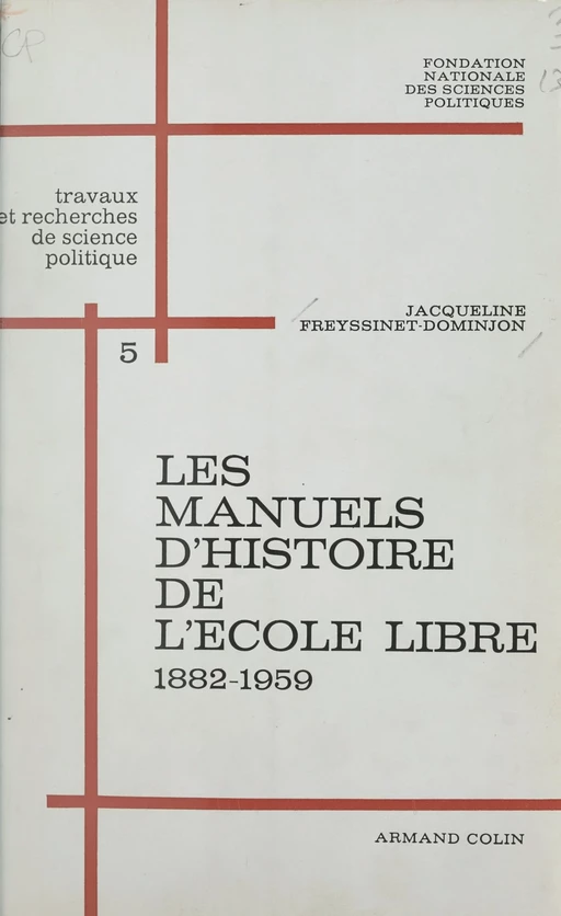 Les manuels d'histoire de l'école libre (5). 1882-1959 : de la loi Ferry à la loi Debré - Jacqueline Freyssinet-Dominjon - (Armand Colin) réédition numérique FeniXX