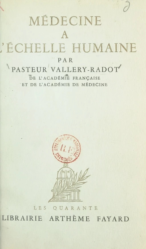 Médecine à l'échelle humaine - Louis Pasteur Valléry-Radot - (Fayard) réédition numérique FeniXX