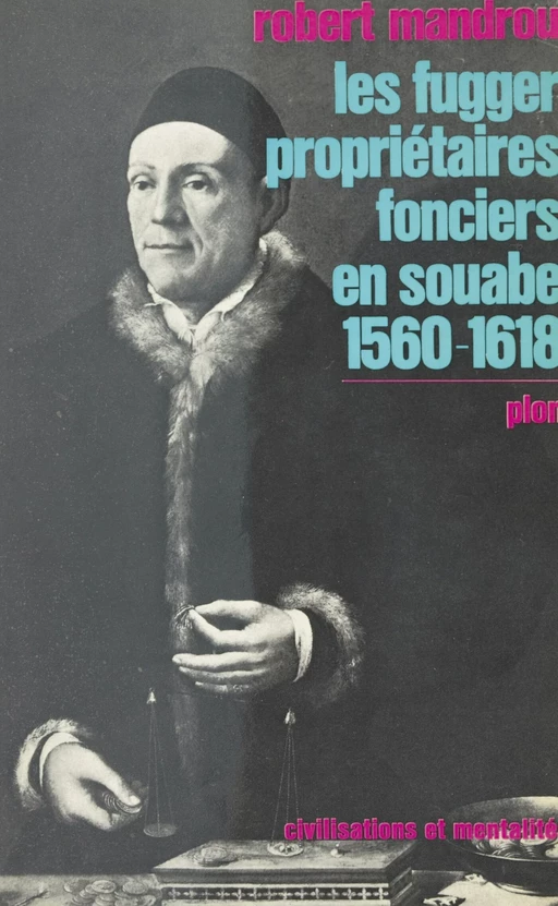 Les Fugger, propriétaires fonciers en Souabe, 1560-1618 - Robert Mandrou - (Plon) réédition numérique FeniXX