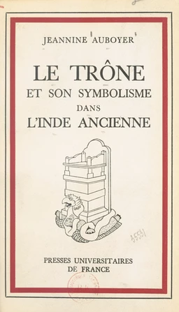 Le trône et son symbolisme dans l'Inde ancienne