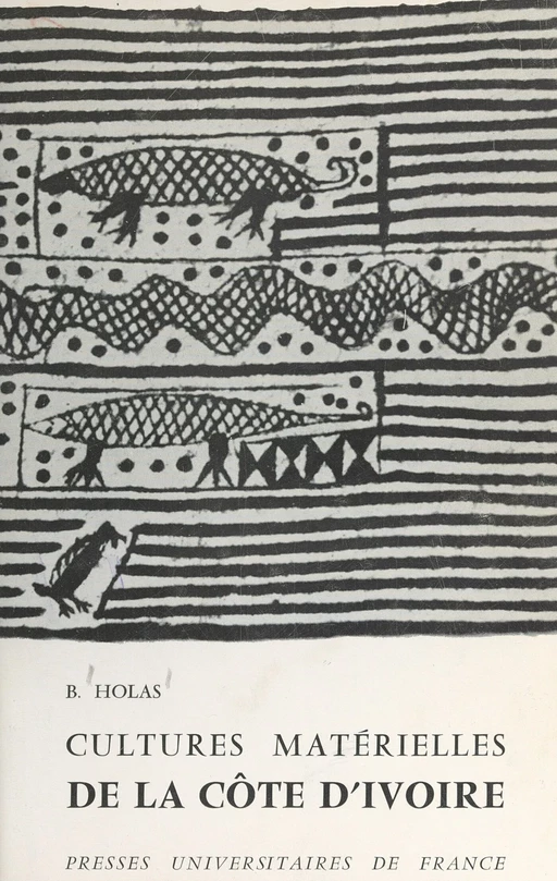 Cultures matérielles de la Côte d'Ivoire - Bohumil Holas - (Presses universitaires de France) réédition numérique FeniXX