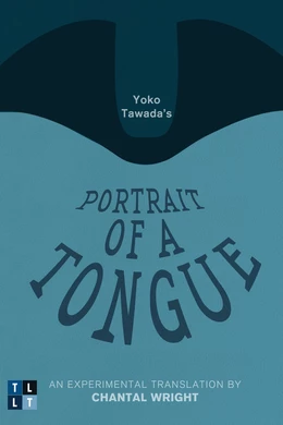 Yoko Tawada's Portrait of a Tongue