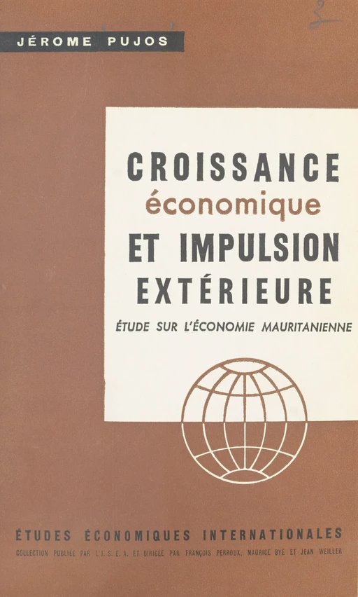 Croissance économique et impulsion extérieure : étude sur l'économie mauritanienne - Jérôme Pujos - (Presses universitaires de France) réédition numérique FeniXX