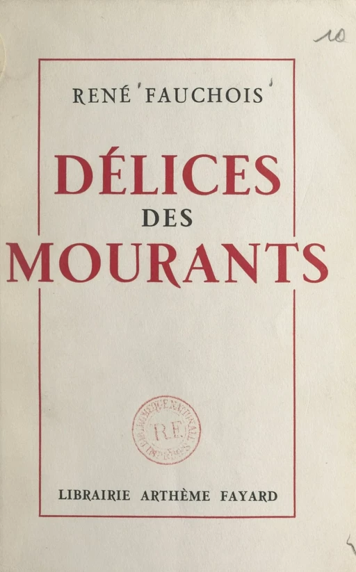 Délices des mourants - René Fauchois - (Fayard) réédition numérique FeniXX