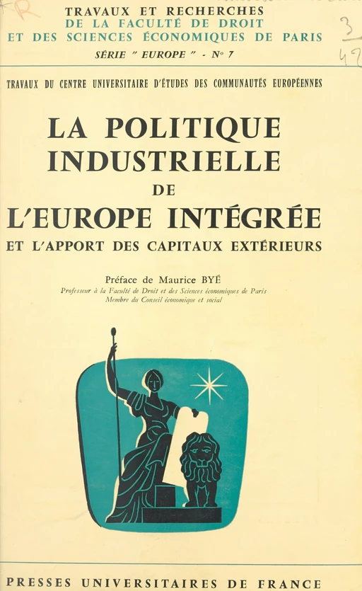 La politique industrielle de l'Europe intégrée et l'apport des capitaux extérieurs -  Centre universitaire d'études des communautés européennes,  Collectif - (Presses universitaires de France) réédition numérique FeniXX