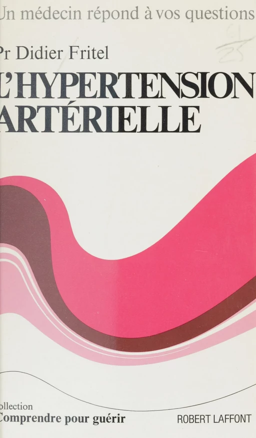 L'hypertension artérielle - Didier Fritel - (Robert Laffont) réédition numérique FeniXX