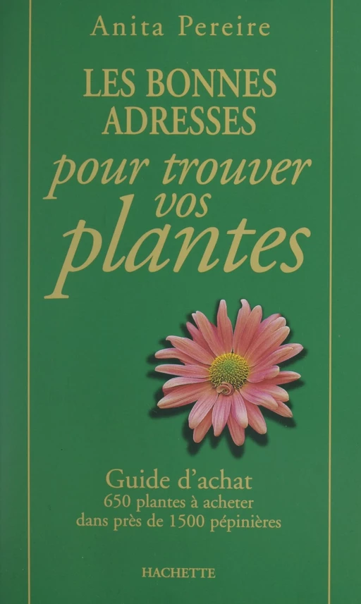 Les bonnes adresses pour trouver vos plantes - Anita Péreire - (Hachette) réédition numérique FeniXX