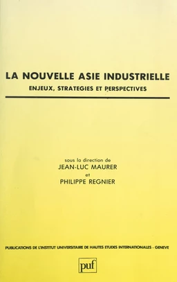 La nouvelle Asie industrielle : enjeux, stratégies et perspectives