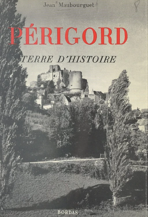 Périgord, terre d'histoire - Jean Maubourguet - (Bordas) réédition numérique FeniXX