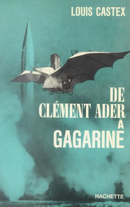 De Clément Ader à Gagarine