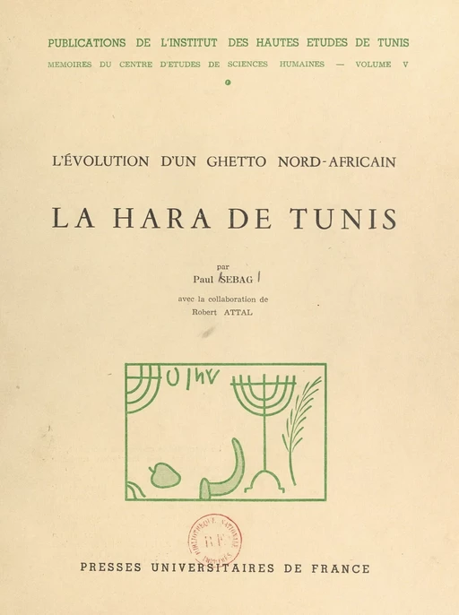 La Hara de Tunis : l'évolution d'un ghetto nord-africain - Paul Sebag - (Presses universitaires de France) réédition numérique FeniXX