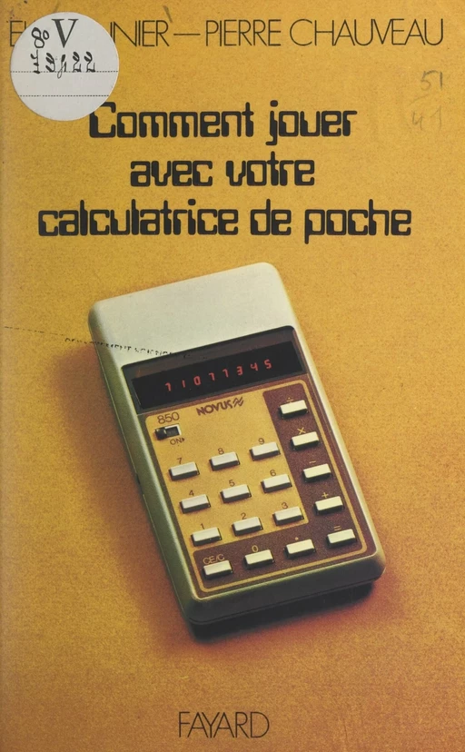 Comment jouer avec votre calculatrice de poche - Pierre Chauveau, Elie Vannier - (Fayard) réédition numérique FeniXX