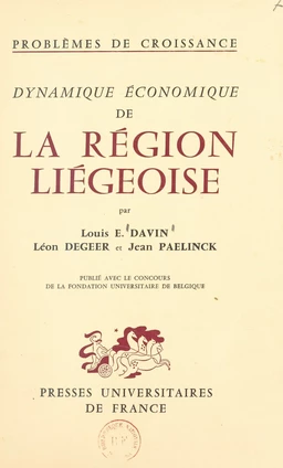 Problèmes de croissance. Dynamique économique de la région liégeoise