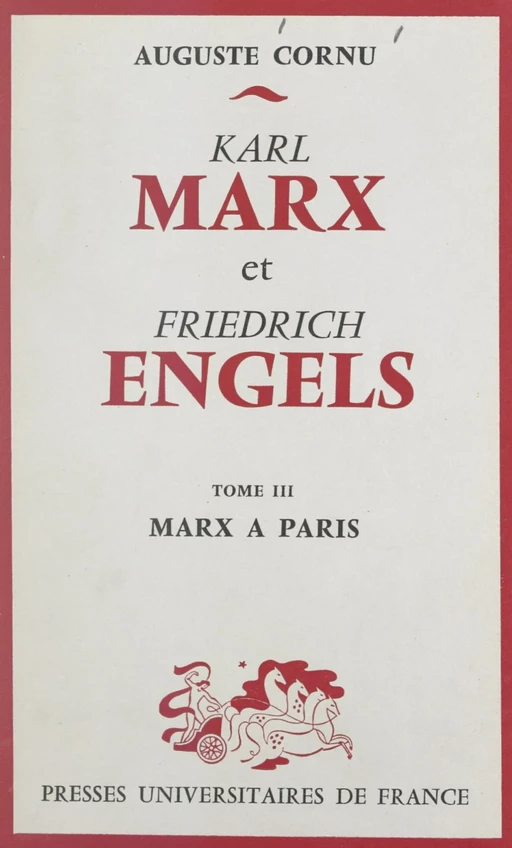 Karl Marx et Friedrich Engels, leur vie et leur œuvre (3). Marx à Paris - Auguste Cornu - (Presses universitaires de France) réédition numérique FeniXX