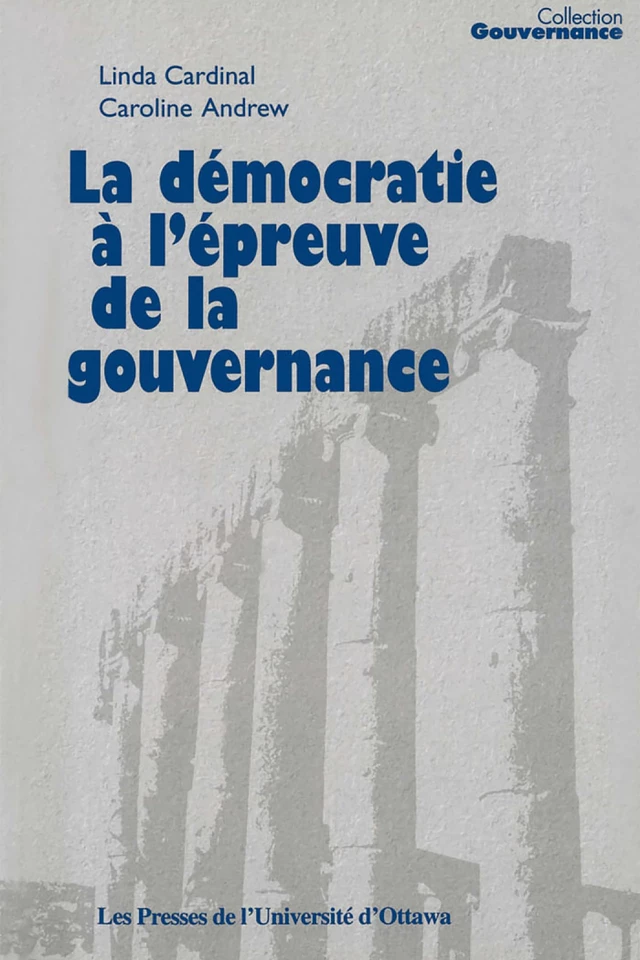 La Démocratie à l'épreuve de la gouvernance -  - Les Presses de l'UniversitÈ d'Ottawa/University of Ottawa Press