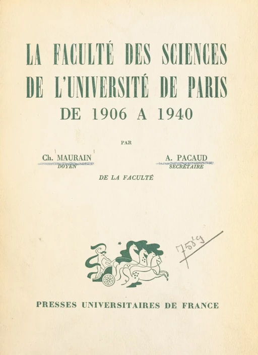 La Faculté des sciences de l'Université de Paris de 1906 à 1940 - Charles Maurain, A. Pacaud - (Presses universitaires de France) réédition numérique FeniXX