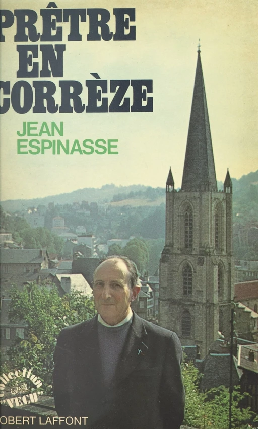 Prêtre en Corrèze, 1929-1979 - Jean Espinasse - (Robert Laffont) réédition numérique FeniXX