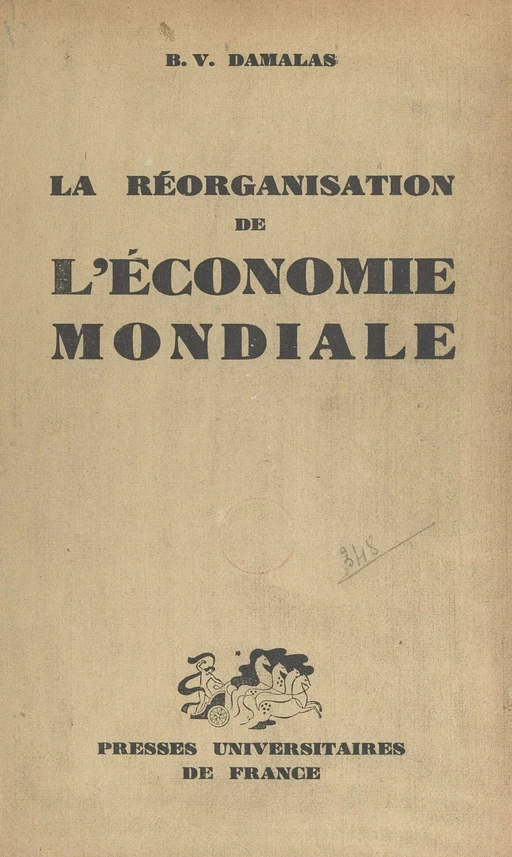 La réorganisation de l'économie mondiale - B. Vasíleios Damalas - (Presses universitaires de France) réédition numérique FeniXX