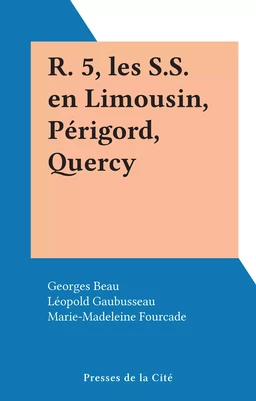 R. 5, les S.S. en Limousin, Périgord, Quercy