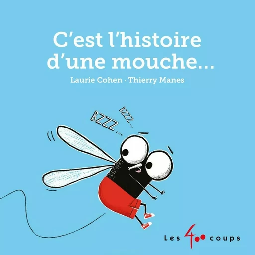 C'est l'histoire d'une mouche - Laurie Cohen - Les 400 coups