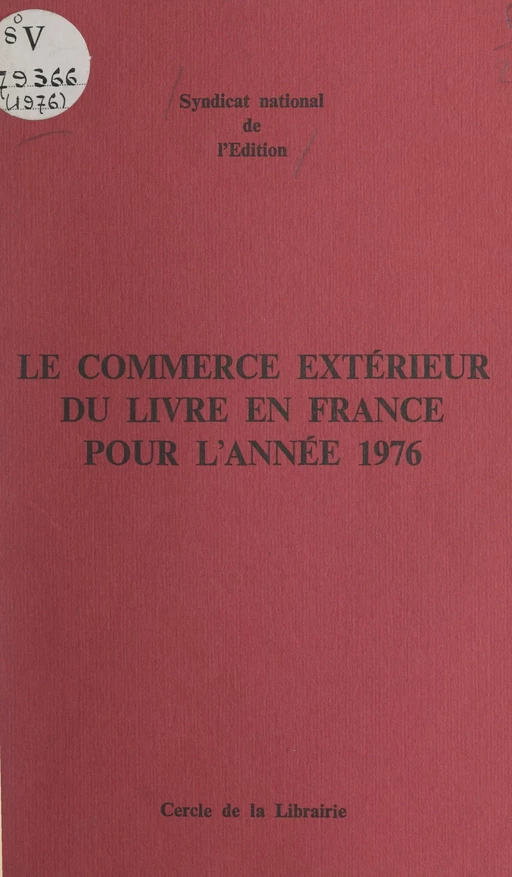 Le commerce extérieur du livre en France pour l'année 1976 -  Bureau d'information et de liaison pour l'exportation - (Éditions du Cercle de la Librairie) réédition numérique FeniXX