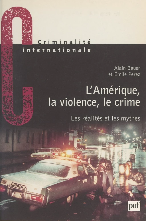 L'Amérique, la violence, le crime : les réalités et les mythes - Alain Bauer, Émile Pérez - (Presses universitaires de France) réédition numérique FeniXX