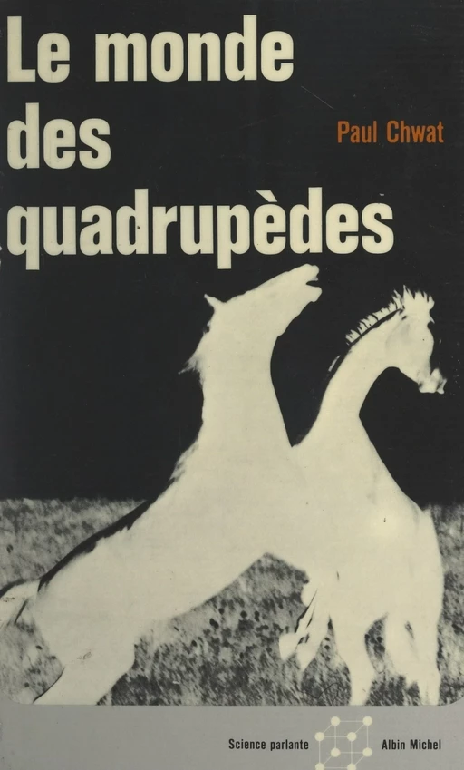 Le monde des quadrupèdes - Paul Chwat - (Albin Michel) réédition numérique FeniXX