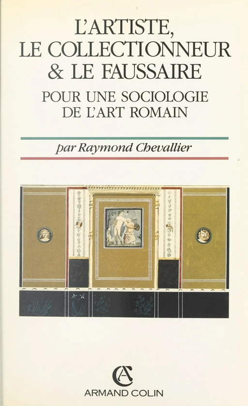 L'artiste, le collectionneur et le faussaire - Raymond Chevallier - (Armand Colin) réédition numérique FeniXX