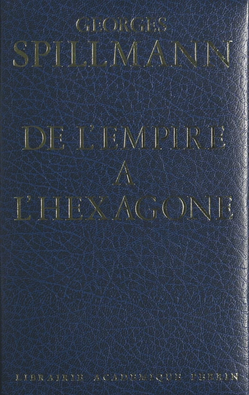 De l'Empire à l'hexagone - Georges Spillmann - (Perrin) réédition numérique FeniXX