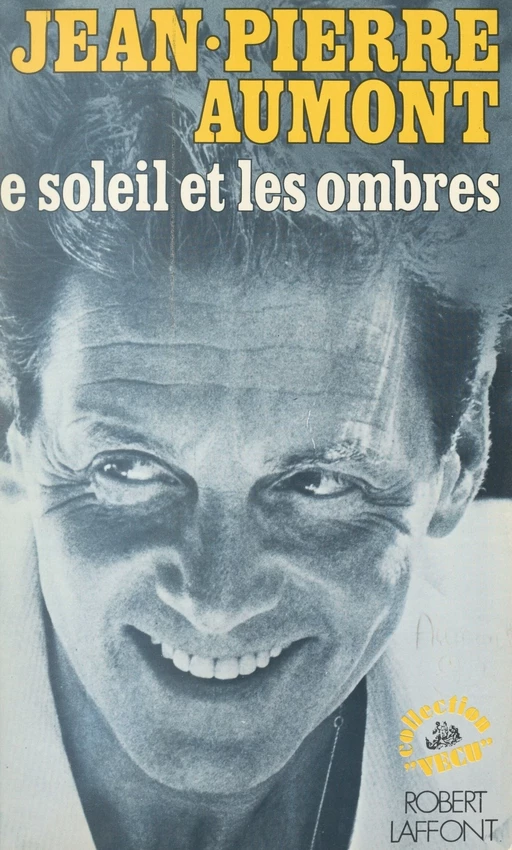 Le soleil et les ombres - Jean-Pierre Aumont - (Robert Laffont) réédition numérique FeniXX