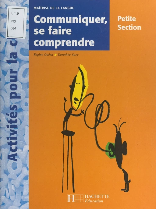 Communiquer, se faire comprendre : PS - Régine Quéva, Dorothée Sacy - (Hachette Éducation) réédition numérique FeniXX