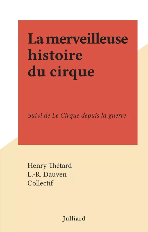 La merveilleuse histoire du cirque - Henry Thétard - (Julliard) réédition numérique FeniXX