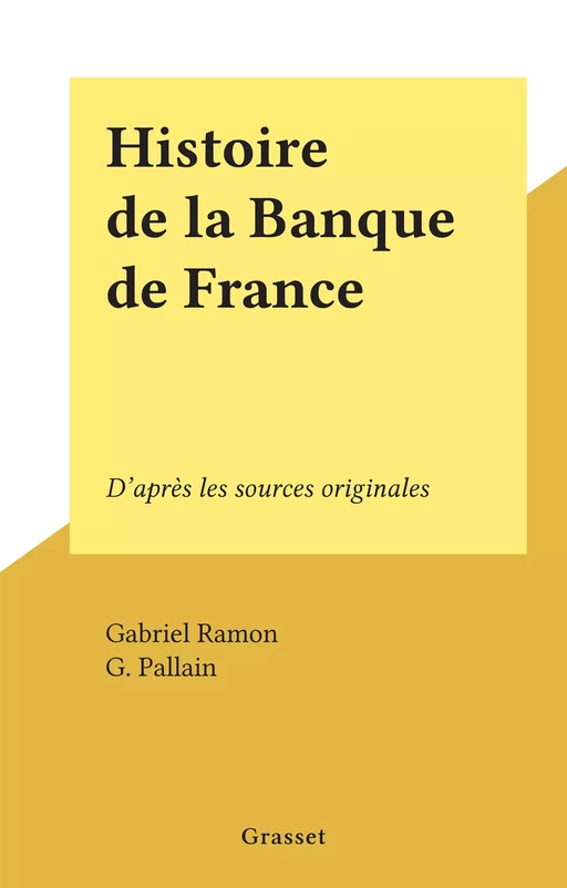 Histoire de la Banque de France - Gabriel Ramon - (Grasset) réédition numérique FeniXX