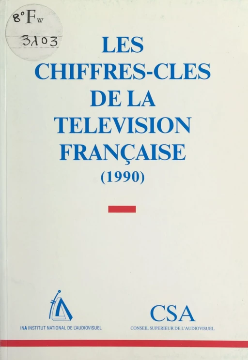 Les chiffres-clés de la télévision française (1990) -  Conseil supérieur de l'audiovisuel,  Institut national de l'audiovisuel - (Flammarion) réédition numérique FeniXX